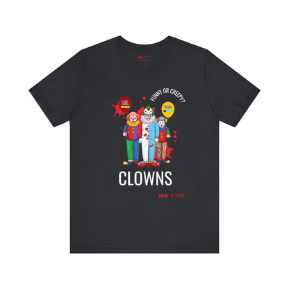 Clowns: Funny or Creepy? -  Short Sleeve Tee