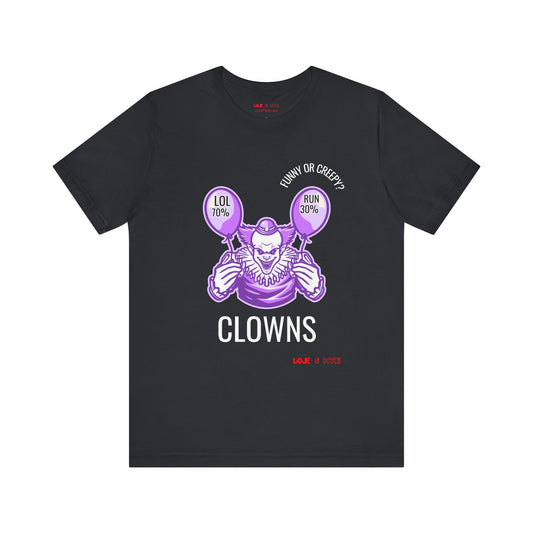 Clowns: Funny or Creepy? -  Short Sleeve Tee