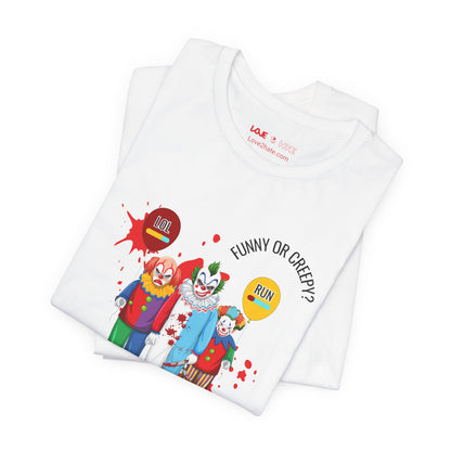 Clowns: Funny or Creepy? -  Short Sleeve Tee