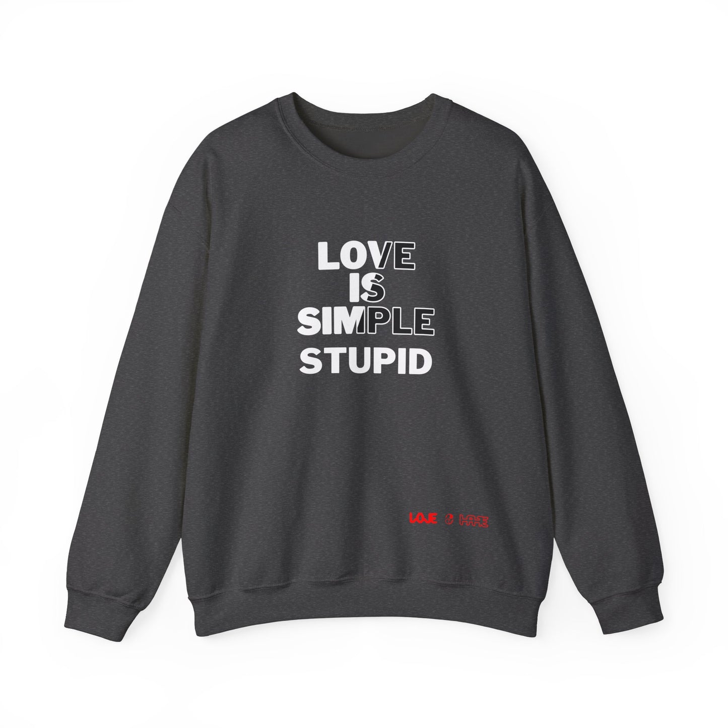 Love Is Simple Stupid Crewneck Sweatshirt