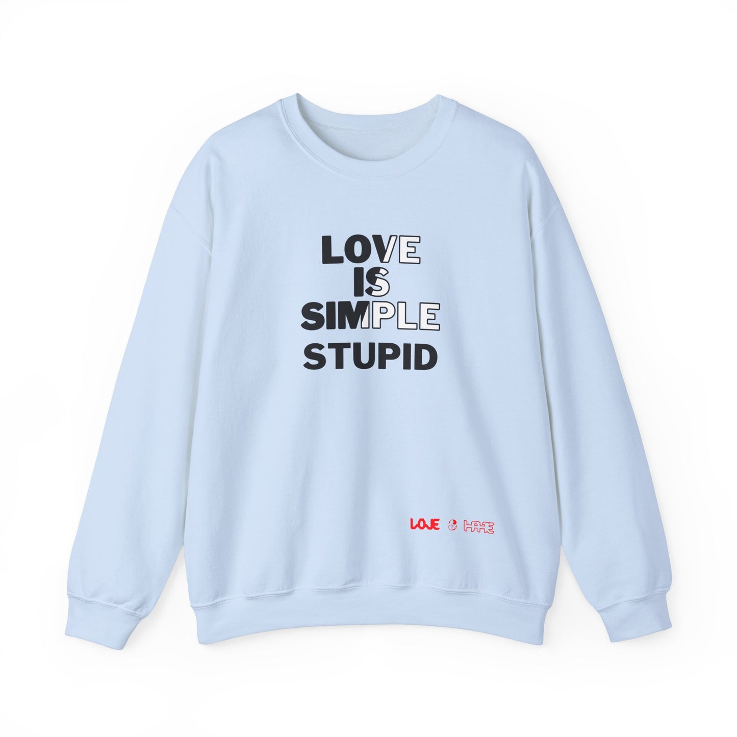 Love Is Simple Stupid Crewneck Sweatshirt