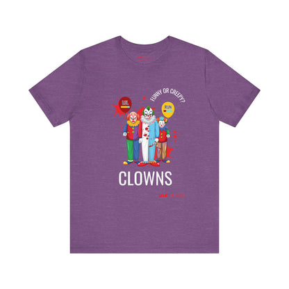 Clowns: Funny or Creepy? -  Short Sleeve Tee