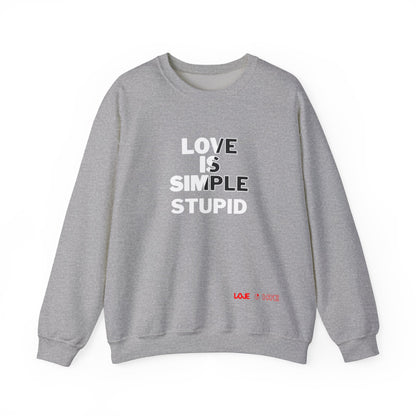 Love Is Simple Stupid Crewneck Sweatshirt