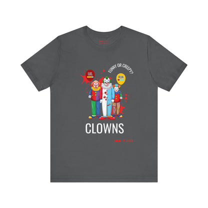 Clowns: Funny or Creepy? -  Short Sleeve Tee